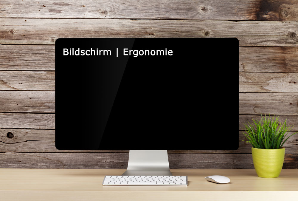 Ergonomie Bildschirm