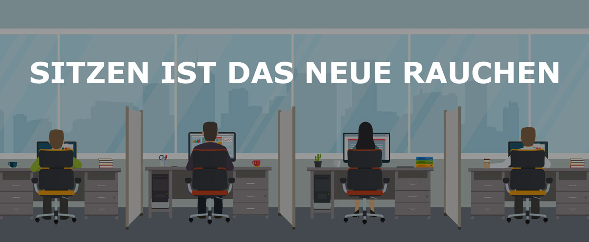 Sitzen ist das neue Rauchen