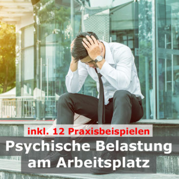 Psychische Belastung am Arbeitsplatz | 12 Praxisbeispiele inkl. Evaluation